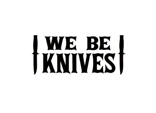 We Be Knives